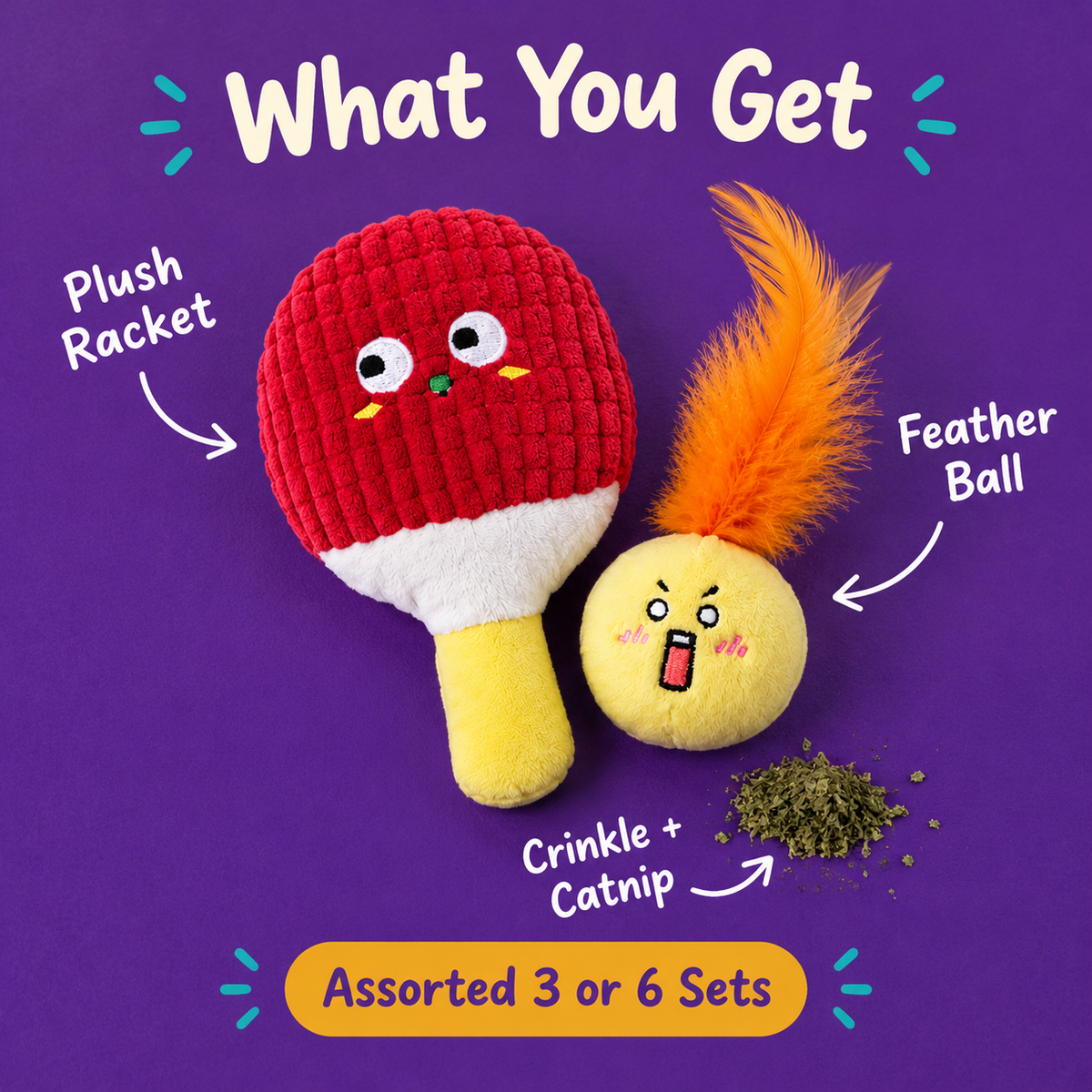What You Get: LitterBond Catnip Racket & Ball Sets, plush racket, feather ball, crinkle + catnip