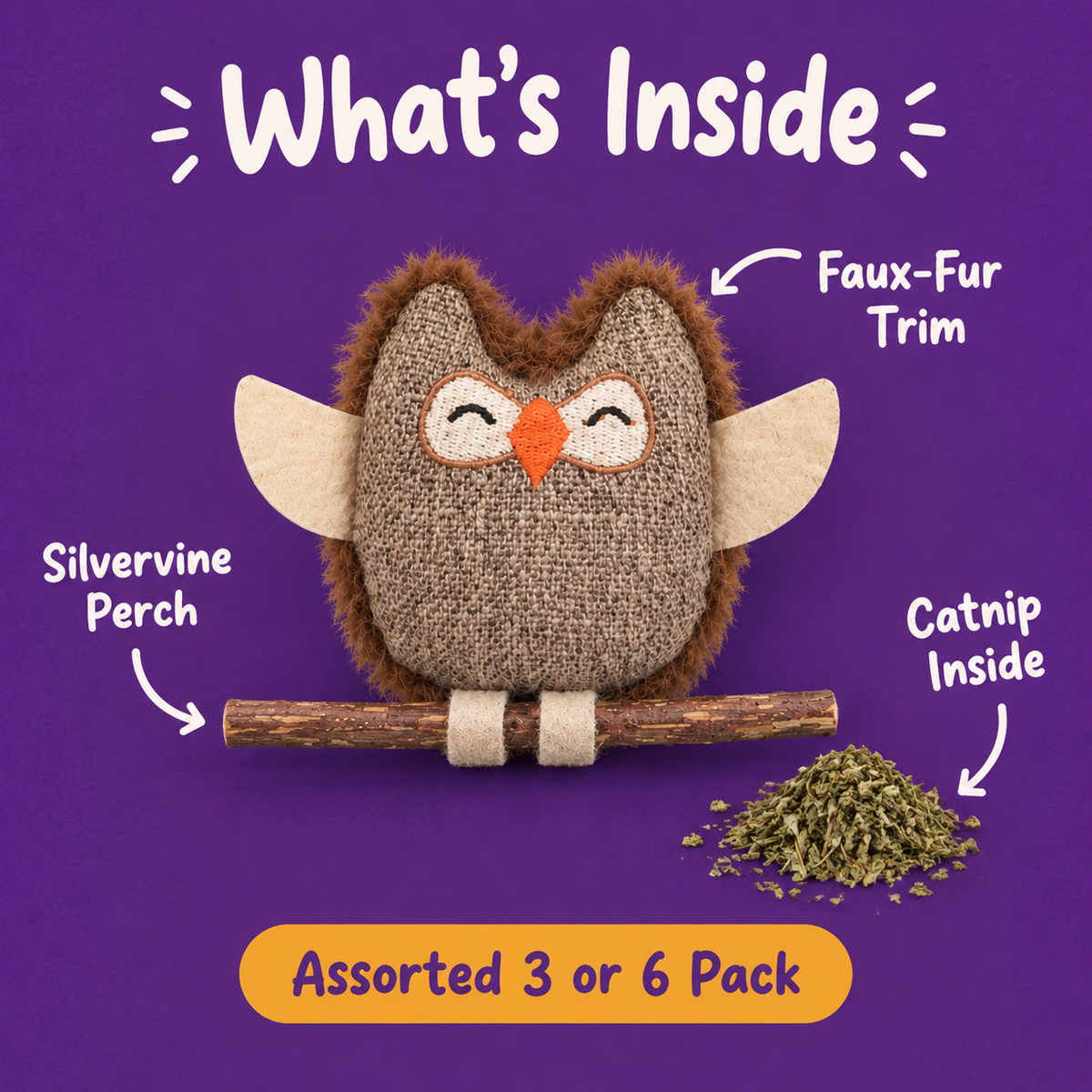 What's Inside: LitterBond Rustic Owls & Feather Balls, silvervine perch, catnip inside, faux-fur trim